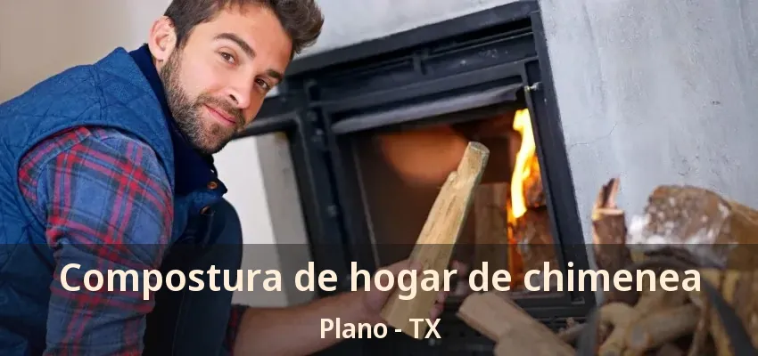 Compostura de hogar de chimenea Plano - TX Compostura de hogar de chimenea Plano - TX