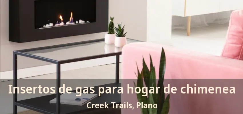 Insertos de gas para hogar de chimenea Creek Trails, Plano - TX