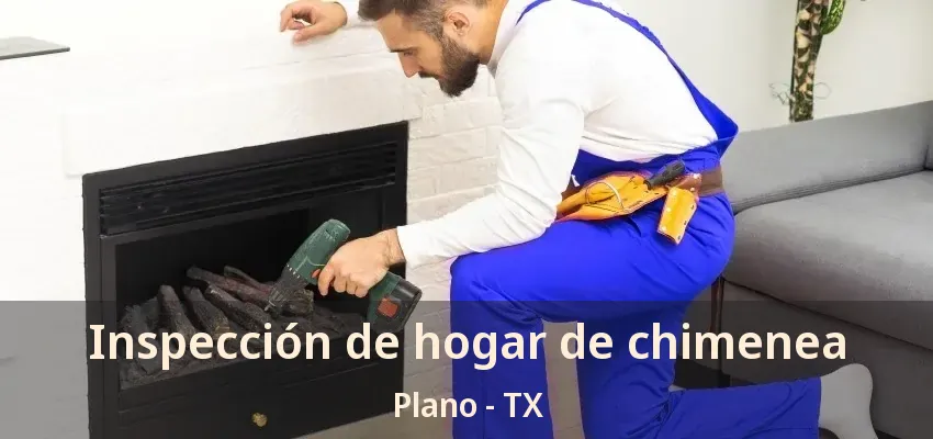Inspección de hogar de chimenea Plano - TX