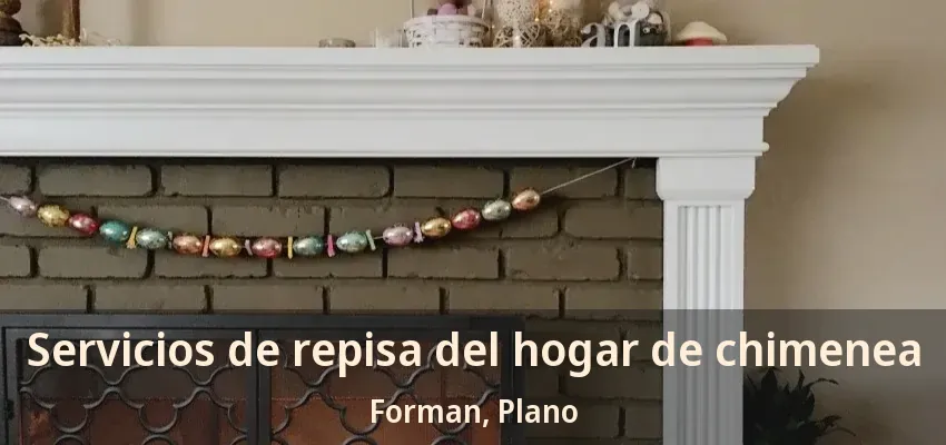 Servicios de repisa del hogar de chimenea Forman, Plano - TX Servicios de repisa del hogar de chimenea Forman, Plano - TX