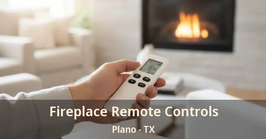 Fireplace Remote Controls Plano - TX