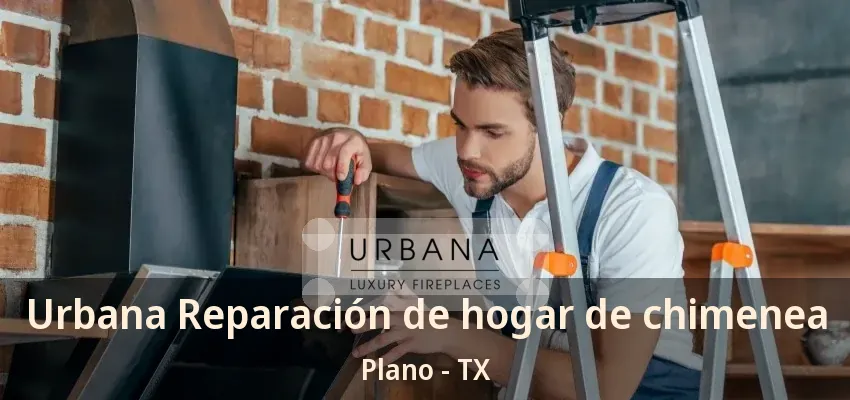 Urbana Reparación de hogar de chimenea Plano - TX Urbana Reparación de hogar de chimenea Plano - TX