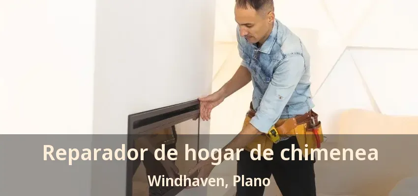 Reparador de hogar de chimenea Windhaven, Plano - TX