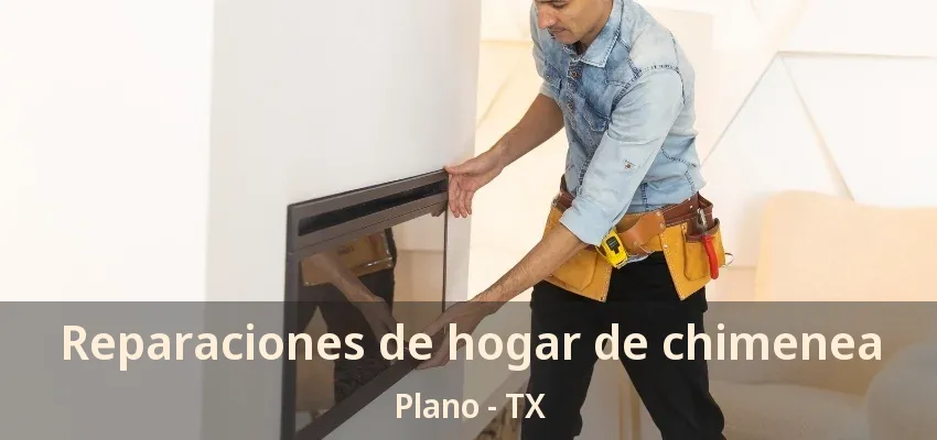 Reparaciones de hogar de chimenea Plano - TX Reparaciones de hogar de chimenea Plano - TX