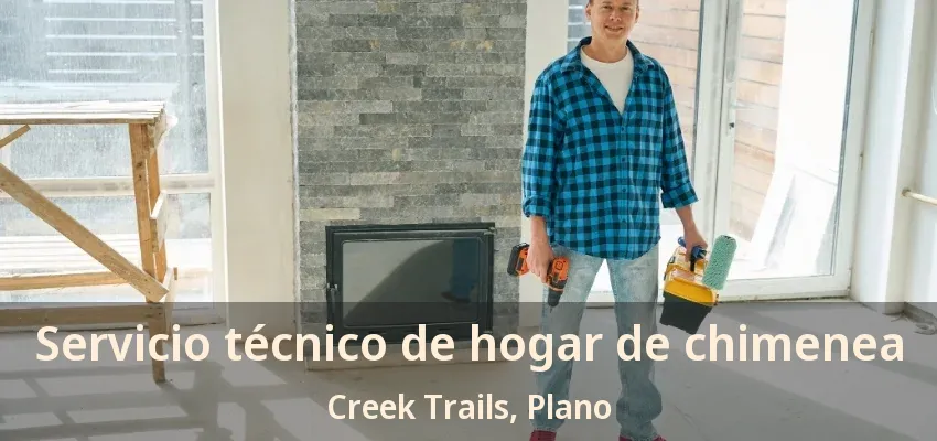 Servicio técnico de hogar de chimenea Creek Trails, Plano - TX