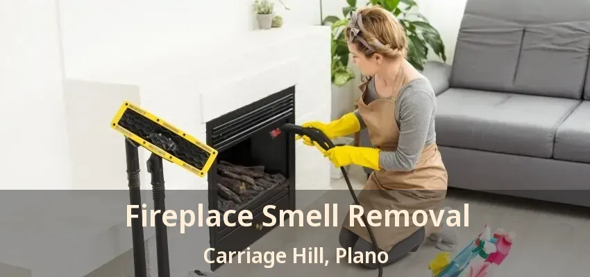 Fireplace Smell Removal Carriage Hill, Plano - TX Fireplace Smell Removal Carriage Hill, Plano - TX