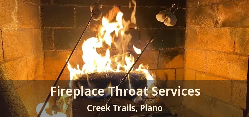 Fireplace Throat Services Creek Trails, Plano - TX