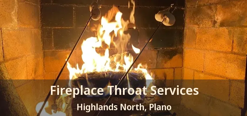 Fireplace Throat Services Highlands North, Plano - TX Fireplace Throat Services Highlands North, Plano - TX