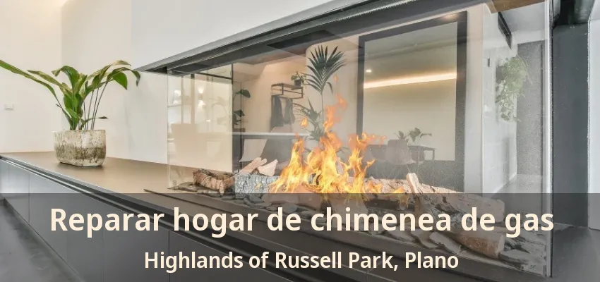 Reparar hogar de chimenea de gas Highlands of Russell Park, Plano - TX Reparar hogar de chimenea de gas Highlands of Russell Park, Plano - TX