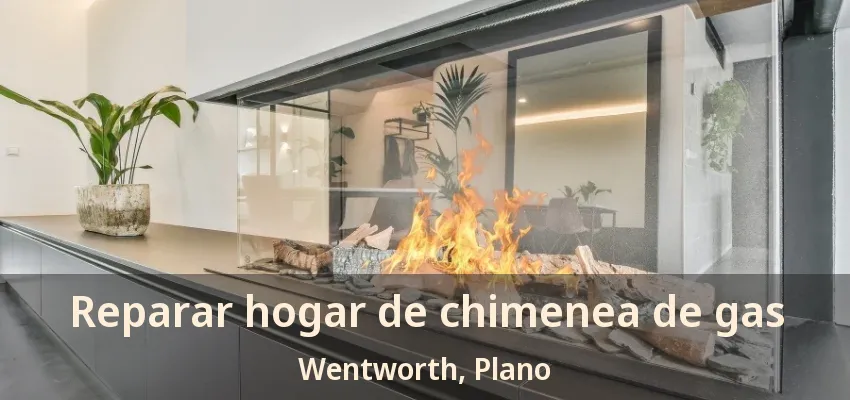 Reparar hogar de chimenea de gas Wentworth, Plano - TX Reparar hogar de chimenea de gas Wentworth, Plano - TX