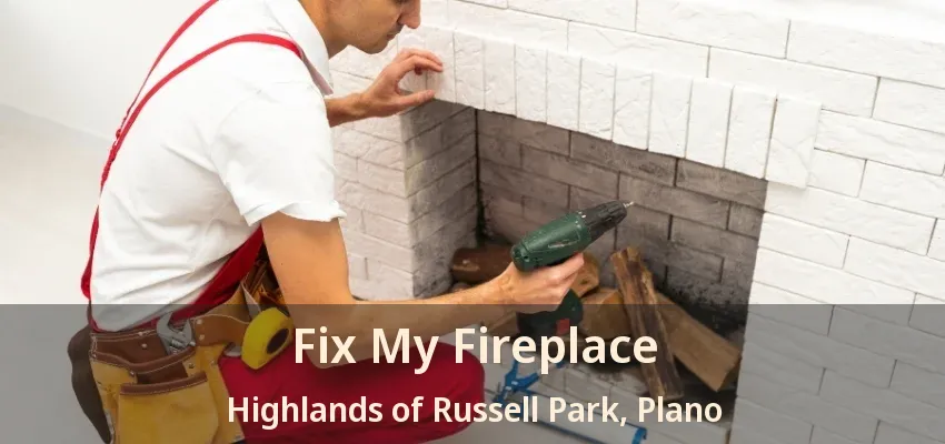 Fix My Fireplace Highlands of Russell Park, Plano - TX Fix My Fireplace Highlands of Russell Park, Plano - TX