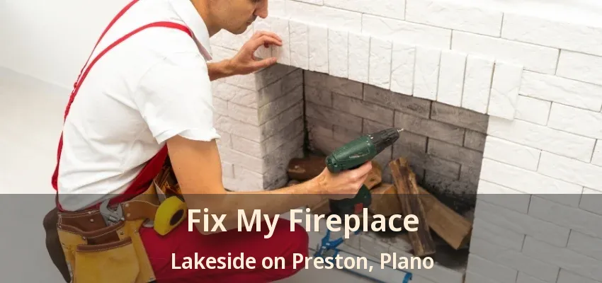 Fix My Fireplace Lakeside on Preston, Plano - TX