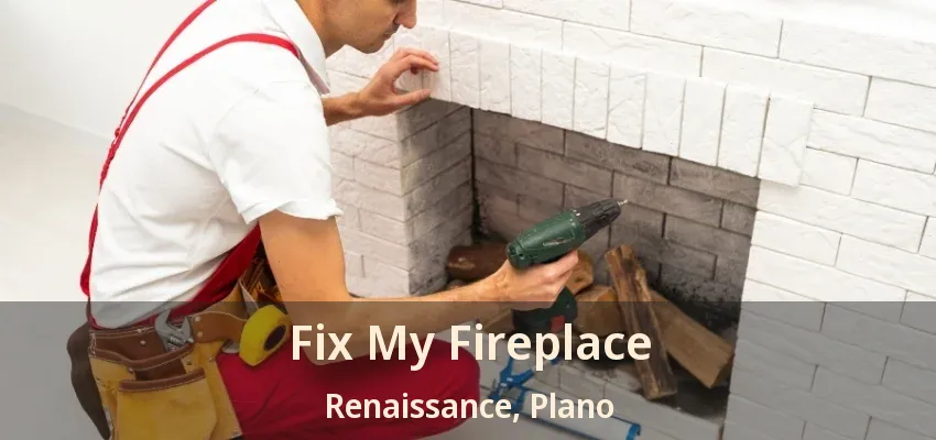 Fix My Fireplace Renaissance, Plano - TX
