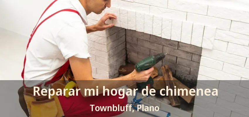 Reparar mi hogar de chimenea Townbluff, Plano - TX Reparar mi hogar de chimenea Townbluff, Plano - TX