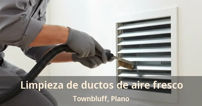 Limpieza de ductos de aire fresco Townbluff, Plano - TX Limpieza de ductos de aire fresco Townbluff, Plano - TX
