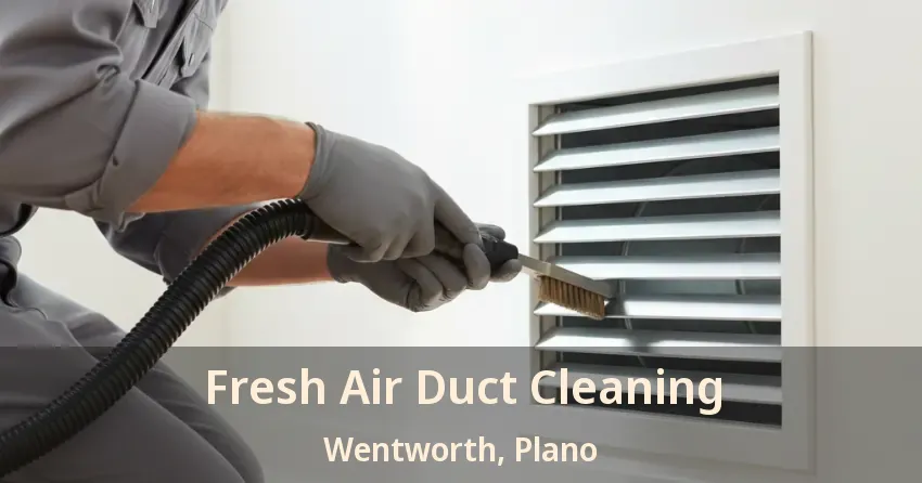 Fresh Air Duct Cleaning Wentworth, Plano - TX