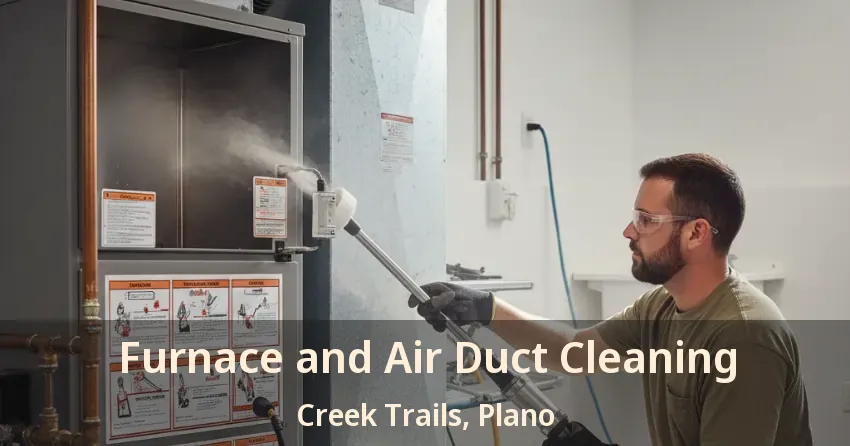 Furnace and Air Duct Cleaning Creek Trails, Plano - TX