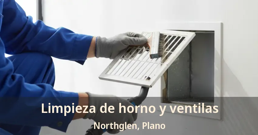 Limpieza de horno y ventilas Northglen, Plano - TX Limpieza de horno y ventilas Northglen, Plano - TX