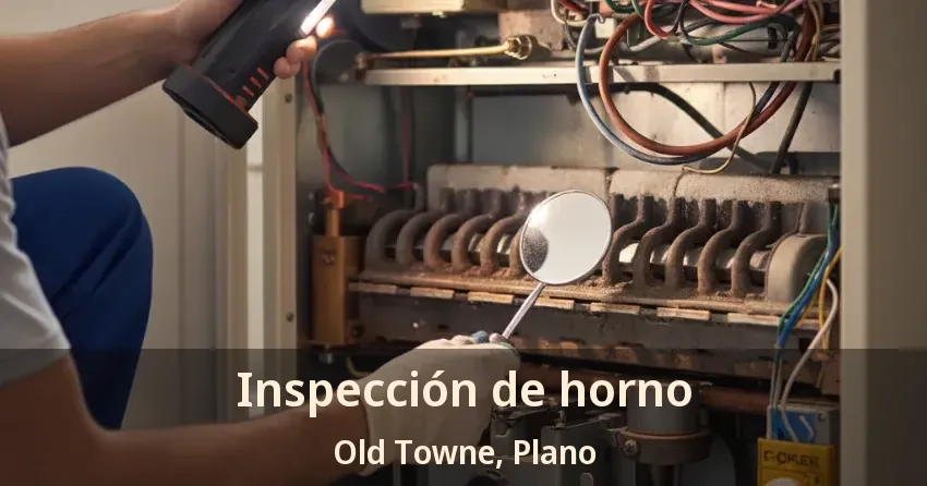 Inspección de horno Old Towne, Plano - TX Inspección de horno Old Towne, Plano - TX
