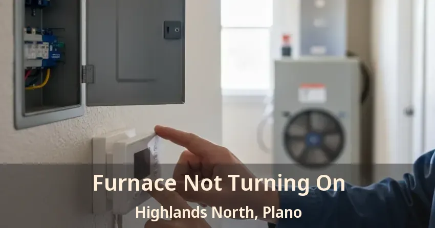 Furnace Not Turning On Highlands North, Plano - TX