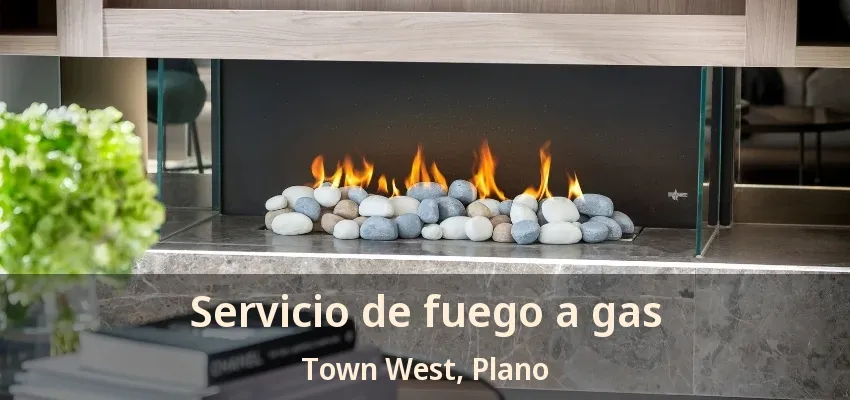 Servicio de fuego a gas Town West, Plano - TX Servicio de fuego a gas Town West, Plano - TX