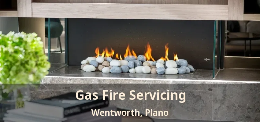 Gas Fire Servicing Wentworth, Plano - TX Gas Fire Servicing Wentworth, Plano - TX