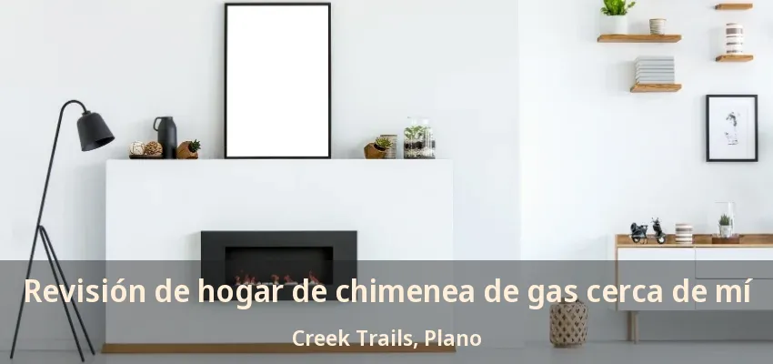 Revisión de hogar de chimenea de gas cerca de mí Creek Trails, Plano - TX