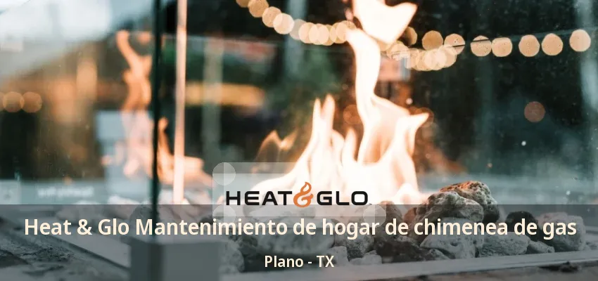 Heat & Glo Mantenimiento de hogar de chimenea de gas Plano - TX Heat & Glo Mantenimiento de hogar de chimenea de gas Plano - TX