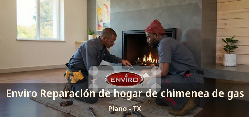 Enviro Reparación de hogar de chimenea de gas Plano - TX