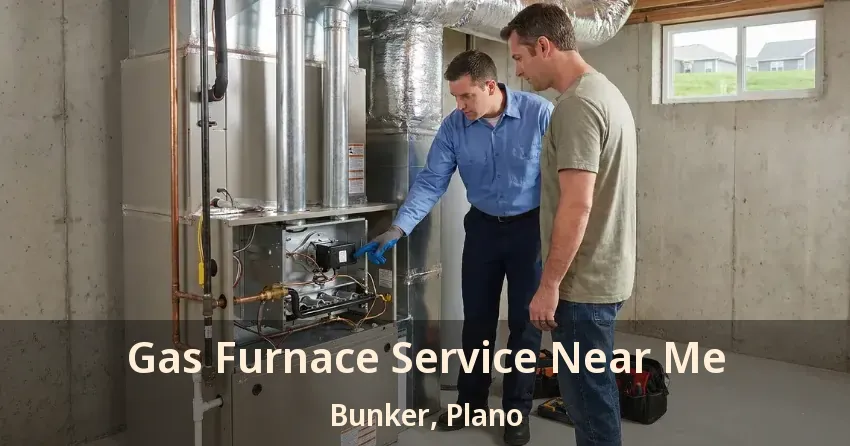 Gas Furnace Service Near Me Bunker, Plano - TX