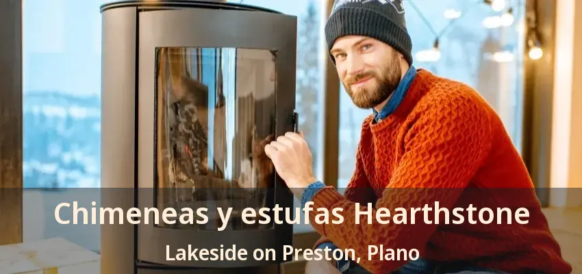 Chimeneas y estufas Hearthstone Lakeside on Preston, Plano - TX Chimeneas y estufas Hearthstone Lakeside on Preston, Plano - TX