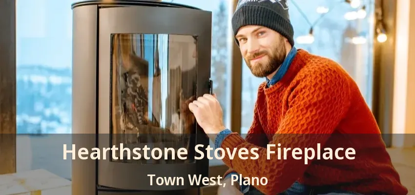 Hearthstone Stoves Fireplace Town West, Plano - TX Hearthstone Stoves Fireplace Town West, Plano - TX