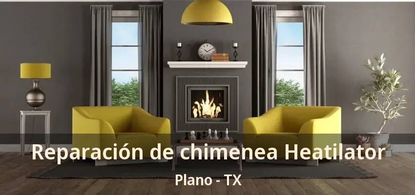 Reparación de chimenea Heatilator Plano - TX Reparación de chimenea Heatilator Plano - TX