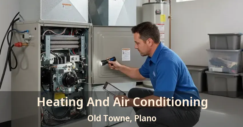 Heating And Air Conditioning Old Towne, Plano - TX Heating And Air Conditioning Old Towne, Plano - TX