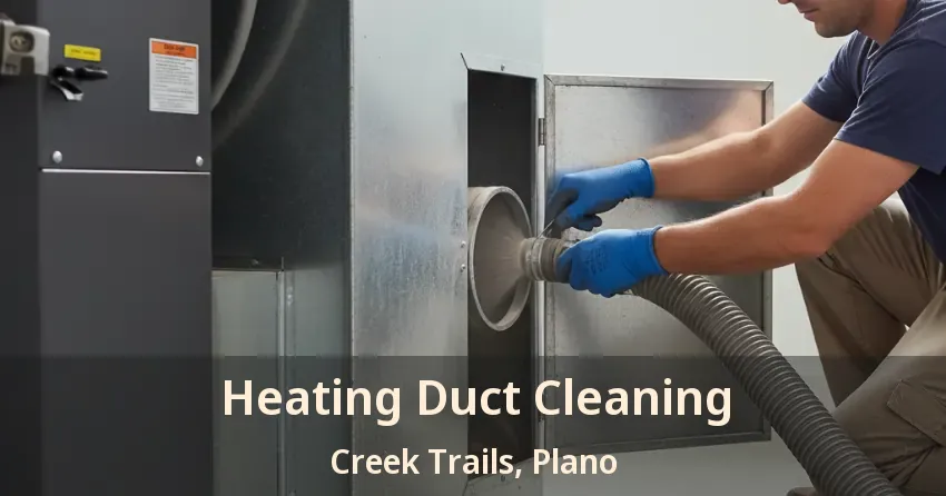 Heating Duct Cleaning Creek Trails, Plano - TX