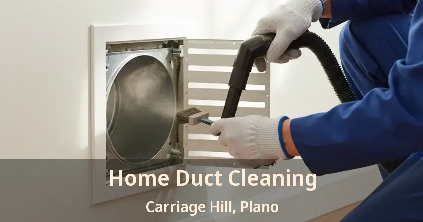 Home Duct Cleaning Carriage Hill, Plano - TX Home Duct Cleaning Carriage Hill, Plano - TX