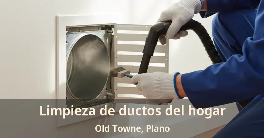 Limpieza de ductos del hogar Old Towne, Plano - TX Limpieza de ductos del hogar Old Towne, Plano - TX