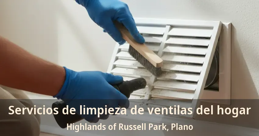 Servicios de limpieza de ventilas del hogar Highlands of Russell Park, Plano - TX Servicios de limpieza de ventilas del hogar Highlands of Russell Park, Plano - TX