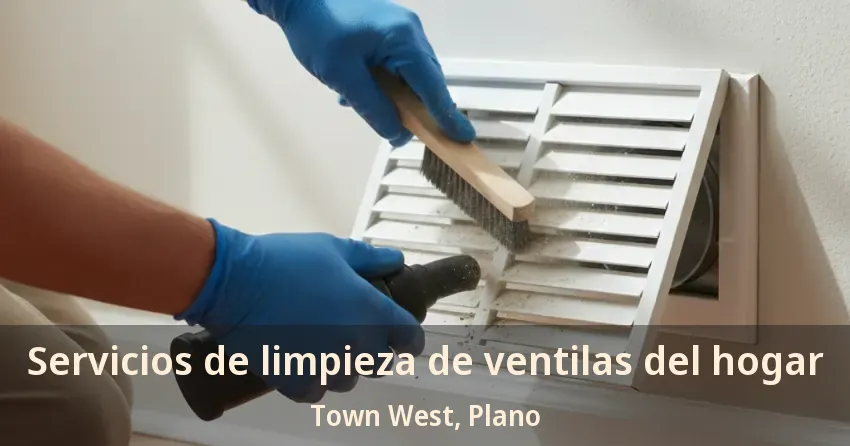 Servicios de limpieza de ventilas del hogar Town West, Plano - TX Servicios de limpieza de ventilas del hogar Town West, Plano - TX