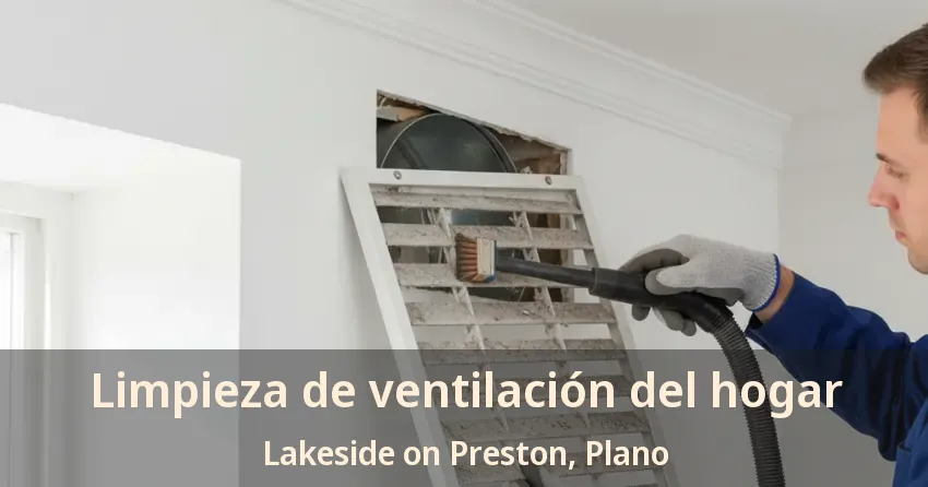 Limpieza de ventilación del hogar Lakeside on Preston, Plano - TX