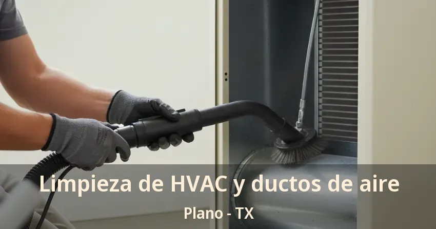 Limpieza de HVAC y ductos de aire Plano - TX