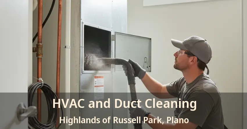 HVAC and Duct Cleaning Highlands of Russell Park, Plano - TX HVAC and Duct Cleaning Highlands of Russell Park, Plano - TX