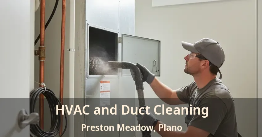 HVAC and Duct Cleaning Preston Meadow, Plano - TX