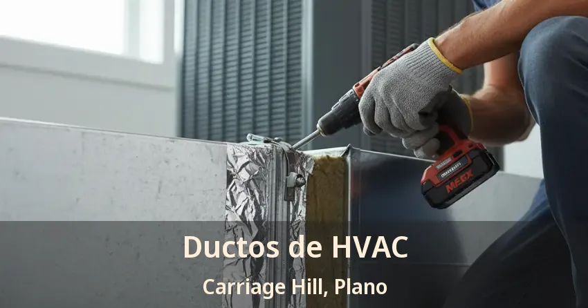 Ductos de HVAC Carriage Hill, Plano - TX