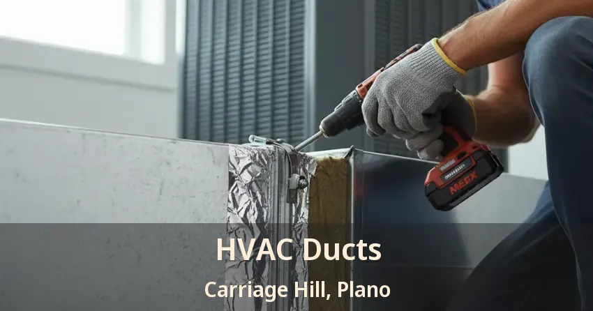 HVAC Ducts Carriage Hill, Plano - TX HVAC Ducts Carriage Hill, Plano - TX
