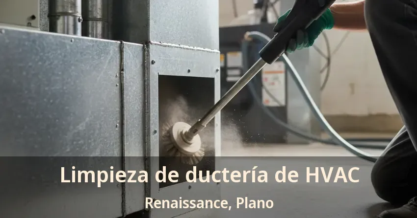 Limpieza de ductería de HVAC Renaissance, Plano - TX Limpieza de ductería de HVAC Renaissance, Plano - TX