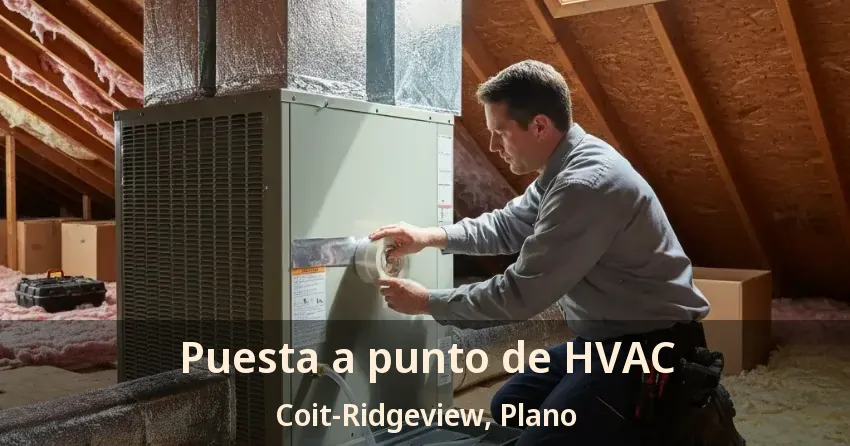 Puesta a punto de HVAC Coit-Ridgeview, Plano - TX Puesta a punto de HVAC Coit-Ridgeview, Plano - TX