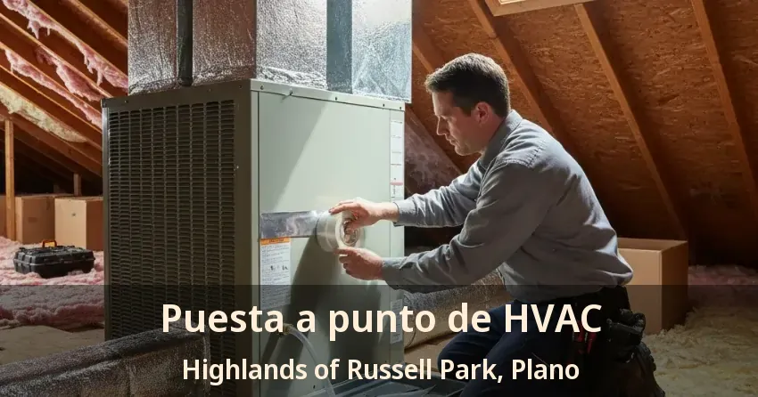 Puesta a punto de HVAC Highlands of Russell Park, Plano - TX