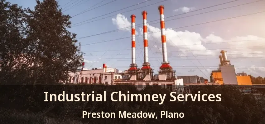 Industrial Chimney Services Preston Meadow, Plano - TX Industrial Chimney Services Preston Meadow, Plano - TX