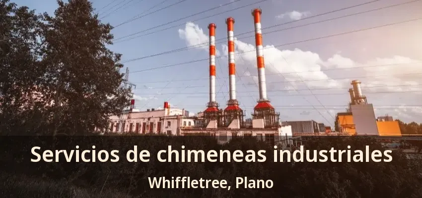 Servicios de chimeneas industriales Whiffletree, Plano - TX Servicios de chimeneas industriales Whiffletree, Plano - TX